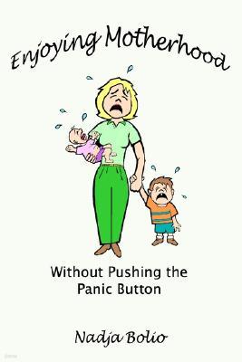 Enjoying Motherhood Without Pushing the Panic Button