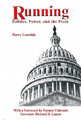 Running: Politics, Power, and the Press
