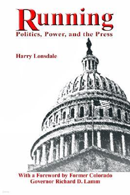 Running: Politics, Power, and the Press