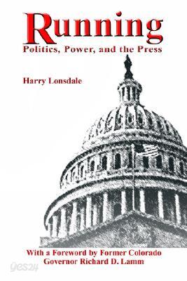Running: Politics, Power, and the Press