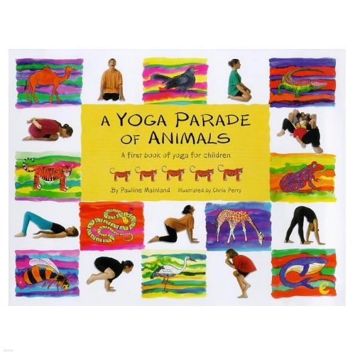 A Yoga Parade of Animals: A First Picture Book of Yoga for Children