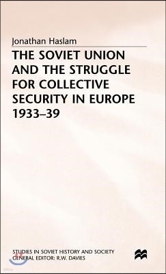 The Soviet Union and the Struggle for Collective Security in Europe1933-39