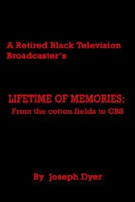 A Retired Black Television Broadcaster's Lifetime of Memories: From the Cotton Fields to CBS