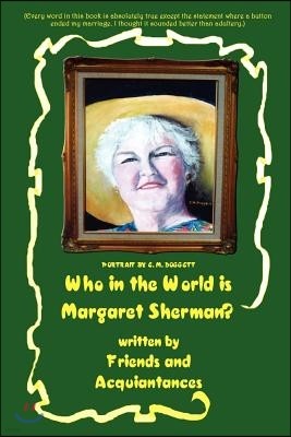 Who in the World Is Margaret Sherman?