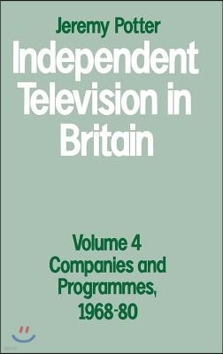 Independent Television in Britain: Volume 4: Companies and Programmes, 1968-80