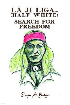 La'ji Liga. . .Search for Freedom: (Half White)