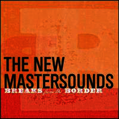 New Mastersounds — Breaks From The Border 앨범 커버