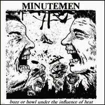 Minutemen — Buzz Or Howl Under The Influence Of Heat 앨범 커버