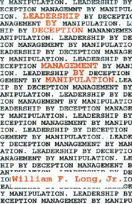 Leadership By Deception: Management By Manipulation