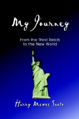 My Journey: From the Third Reich to the New World