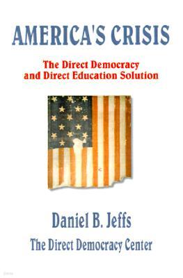 America's Crisis: The Direct Democracy and Direct Education Solution