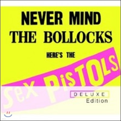 Sex Pistols - Never Mind The Bollocks, Here's The Sex Pistols (Deluxe Edition) (2012 Remastered)