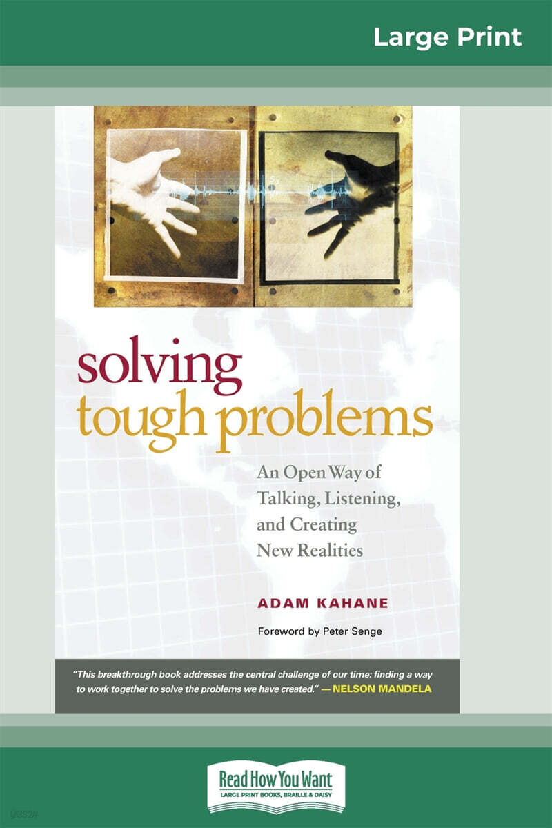 Solving Tough Problems: An Open Way of Talking, Listening, and Creating New Realities (16pt Large Print Edition)