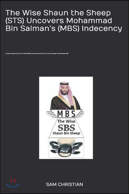 The Wise Shaun the Sheep (STS) Uncovers Mohammad Bin Salman's (MBS) Indecency: A Drama Portraying How Shaun Bin Sheep (SBS) Could Have Spared the Life