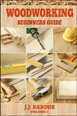 Woodworking: Beginners Guide