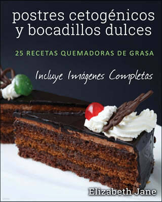 postres cetogenicos y bocadillos dulces: 25 recetas quemadoras de grasa