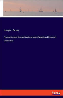 Personal Names in Hening's Statutes at Large of Virginia and Shepherd's Continuation