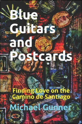 Blue Guitars and Postcards: Finding Love on the Camino de Santiago