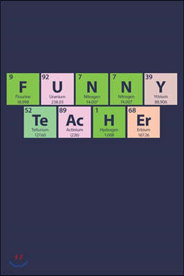 Funny Teacher: Periodic Table Spelling - Notebook - Journal - Diary - 6x9 - 120 Pages - 60 Sheets