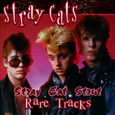 Stray Cats — Stray Cat Strut: Rare Tracks (Limited Edition) 앨범 커버