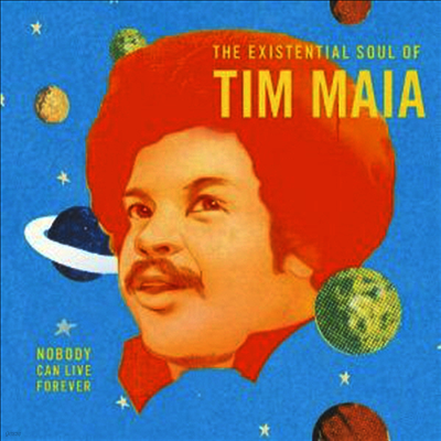 Tim Maia — Nobody Can Live Forever: The Existential Soul (Remastereed) 앨범 커버