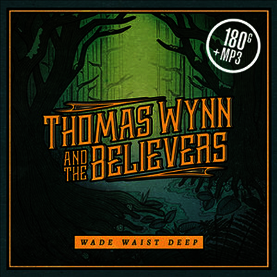 Thomas Wynn & The Believers - Wade Waist Deep (180G)(LP)