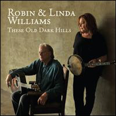 Robin & Linda Williams - These Old Dark Hills (CD)