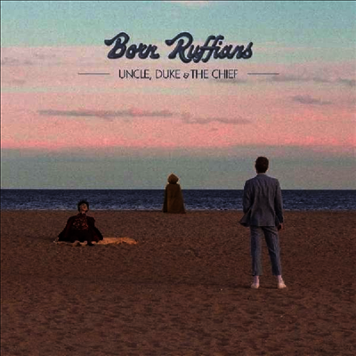 Born Ruffians — Uncle Duke & The Chief 앨범 커버