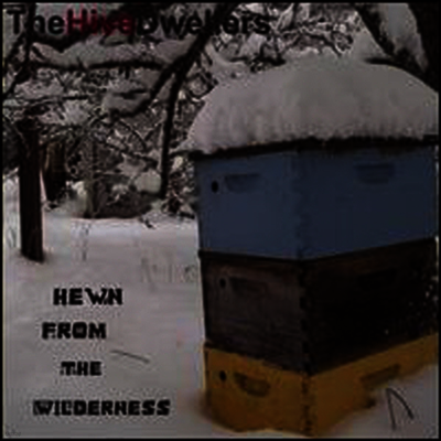 Hive Dwellers — Hewn From The Wilderness 앨범 커버