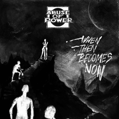 Abuse Of Power - When Then Becomes Now (MP3 Download)(7 inch LP)