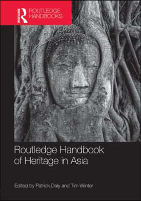 Routledge Handbook of Heritage in Asia