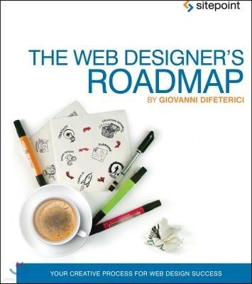 The Web Designer's Roadmap: Your Creative Process for Web Design Success