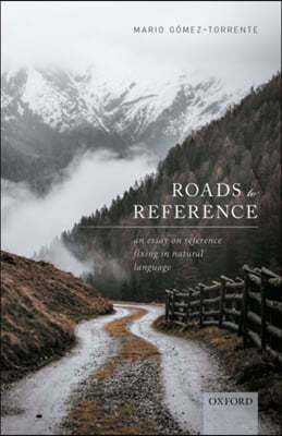 Roads to Reference: An Essay on Reference Fixing in Natural Language
