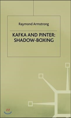 Kafka and Pinter: Shadow-Boxing