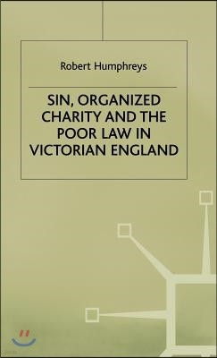 Sin, Organized Charity and the Poor Law in Victorian England