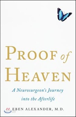 Proof of Heaven: A Neurosurgeon's Journey Into the Afterlife