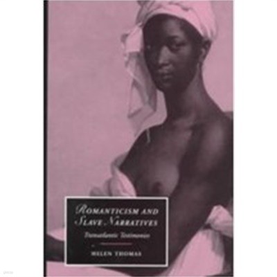 Romanticism and Slave Narratives: Transatlantic Testimonies (Hardcover, 영인본)            