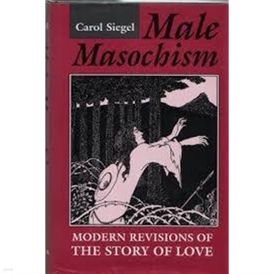 Male Masochism: Modern Revisions of the Story of Love (Hardcover)