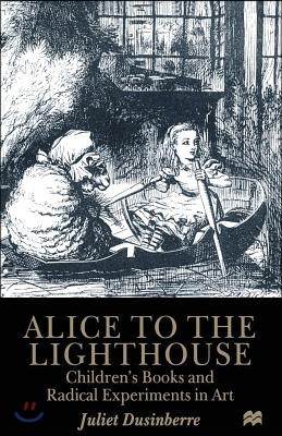 Alice to the Lighthouse: Children S Books and Radical Experiments in Art