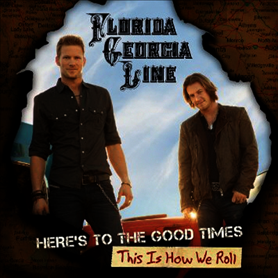 Florida Georgia Line — Here's To The Good Times: This Is How We Roll 앨범 커버