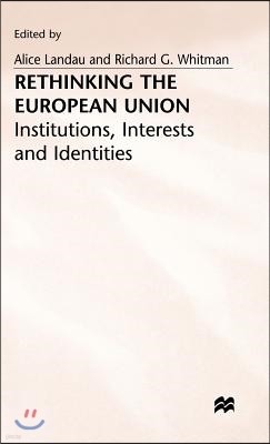 Rethinking the European Union: Institutions, Interests and Identities