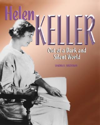 Helen Keller: Out of a Dark and Silent World