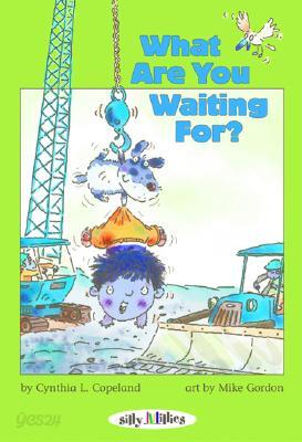 What Are You Waiting For?