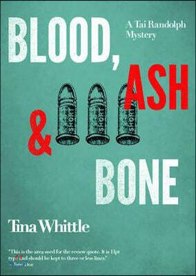 Blood, Ash, and Bone: A Tai Randolph Mystery