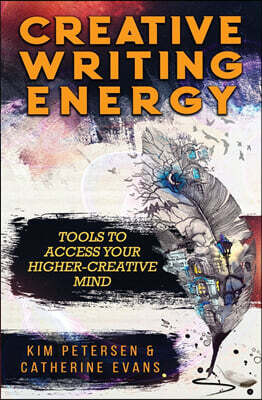 Creative Writing Energy: Tools to Access Your Higher-Creative Mind