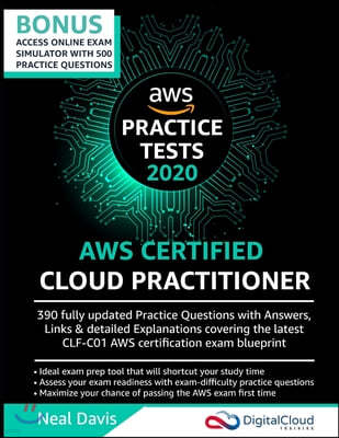 AWS Certified Cloud Practitioner Practice Tests 2019: 390 AWS Practice Exam Questions with Answers & detailed Explanations