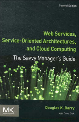 Web Services, Service-Oriented Architectures, and Cloud Computing: The Savvy Manager's Guide