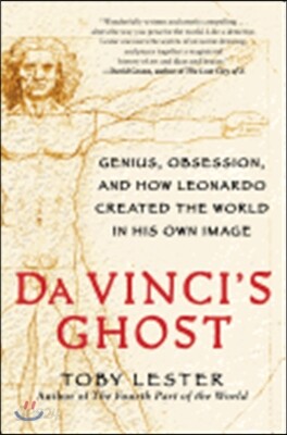 Da Vinci's Ghost: Genius, Obsession, and How Leonardo Created the World in His Own Image