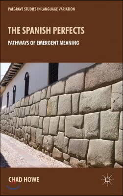 The Spanish Perfects: Pathways of Emergent Meaning