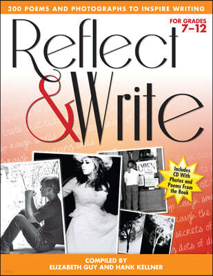 Reflect and Write: 300 Poems and Photographs to Inspire Writing (Grades 7-12) [With CD (Audio)]